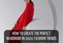 How to Create a Perfect Wardrobe in 2024: fashion trends