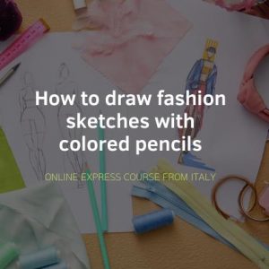 How to paint fashion sketches with colored pencils - Italian E-Learning ...
