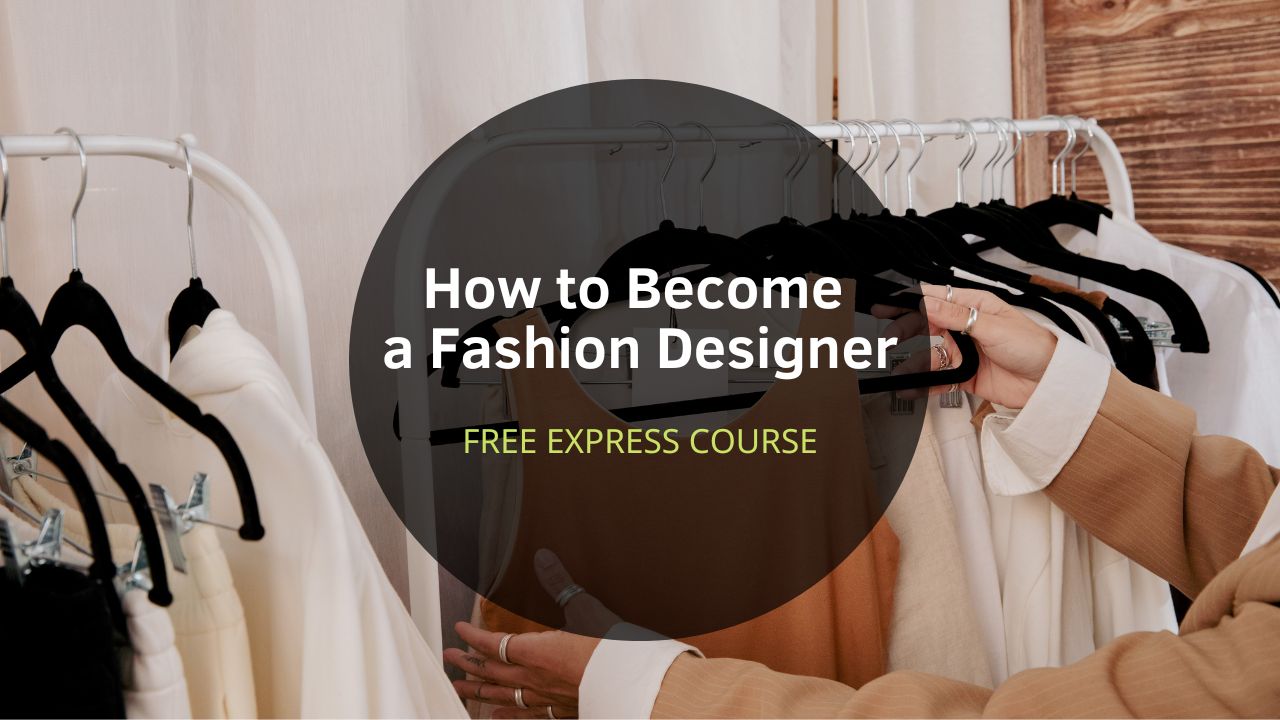Free Express Course “How to Become a Fashion Designer” | Italian E ...