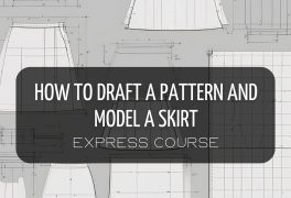 EXPRESS COURSE HOW TO DRAFT A PATTERN AND MODEL A SKIRT