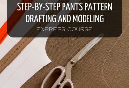 EXPRESS COURSE STEP-BY-STEP PANTS PATTERN DRAFTING AND MODELING